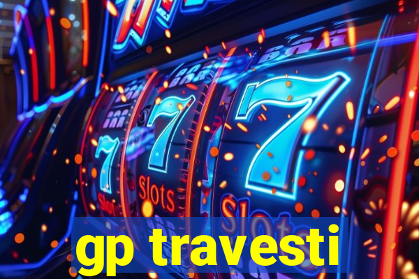 gp travesti